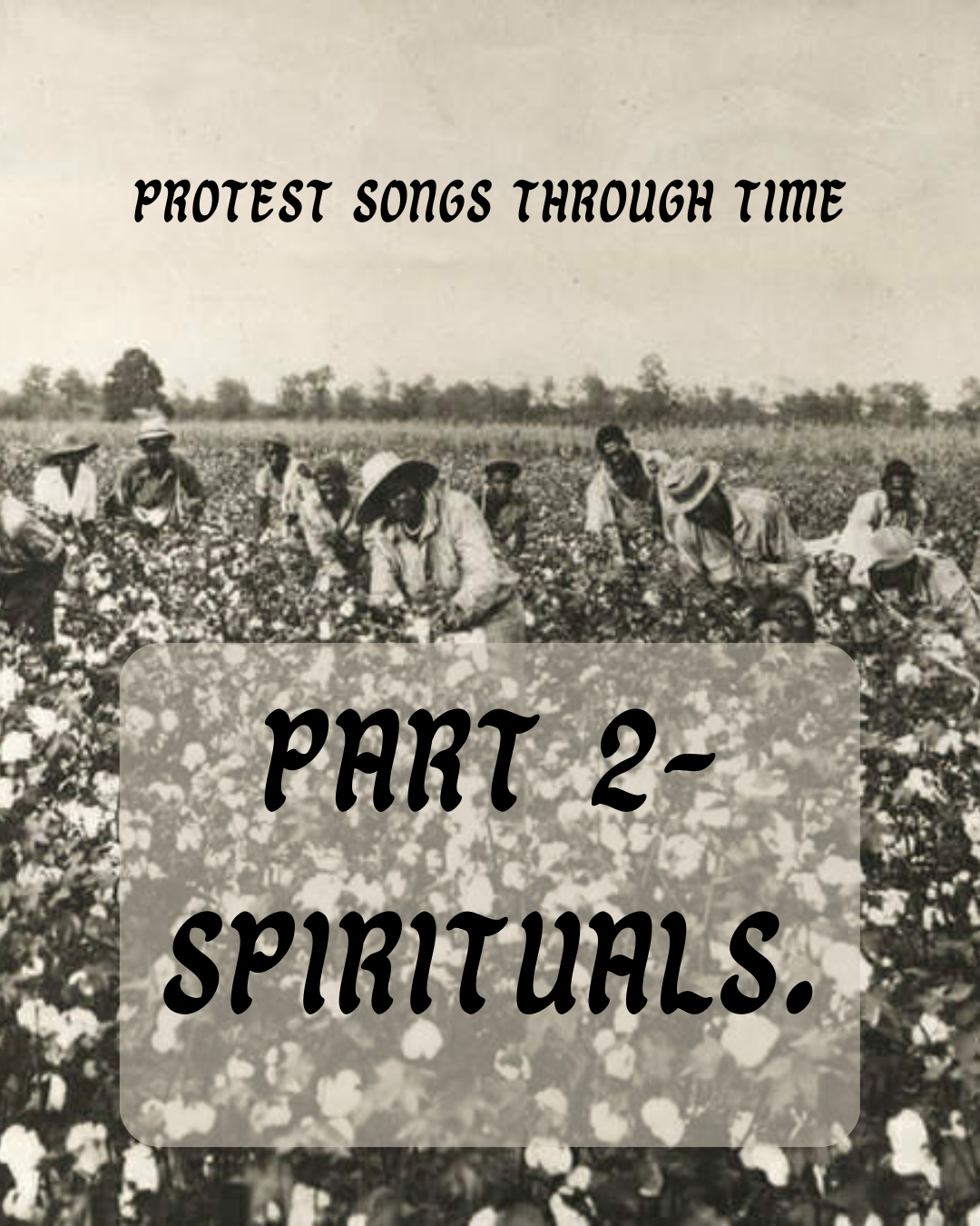 Protest Songs – P2 Spirituals